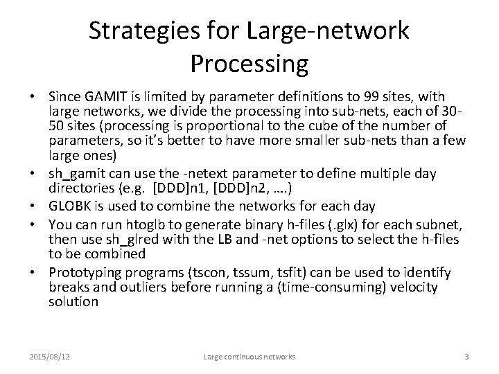 Strategies for Large-network Processing • Since GAMIT is limited by parameter definitions to 99