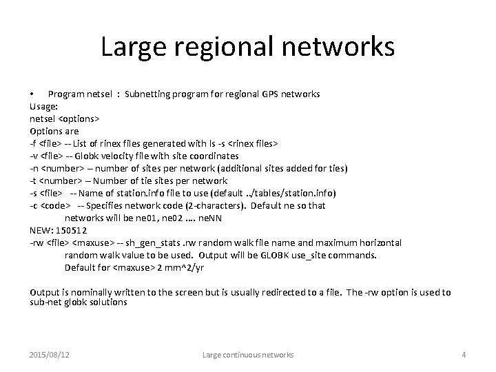 Large regional networks • Program netsel : Subnetting program for regional GPS networks Usage: