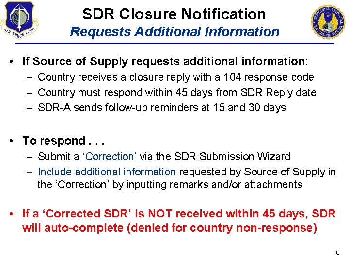 SDR Closure Notification Requests Additional Information • If Source of Supply requests additional information: