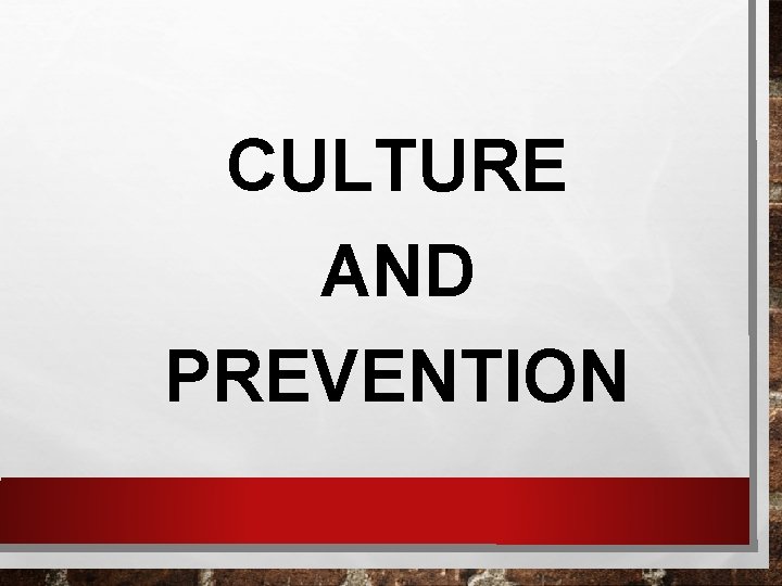 CULTURE AND PREVENTION 