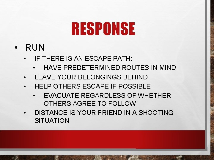 RESPONSE • RUN • • IF THERE IS AN ESCAPE PATH: • HAVE PREDETERMINED