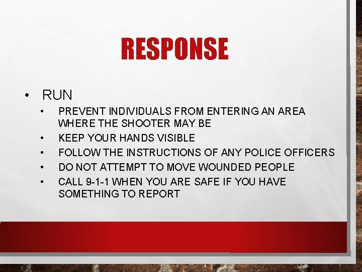 RESPONSE • RUN • • • PREVENT INDIVIDUALS FROM ENTERING AN AREA WHERE THE