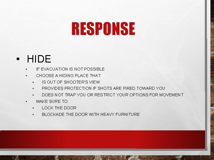 RESPONSE • HIDE • IF EVACUATION IS NOT POSSIBLE • CHOOSE A HIDING PLACE