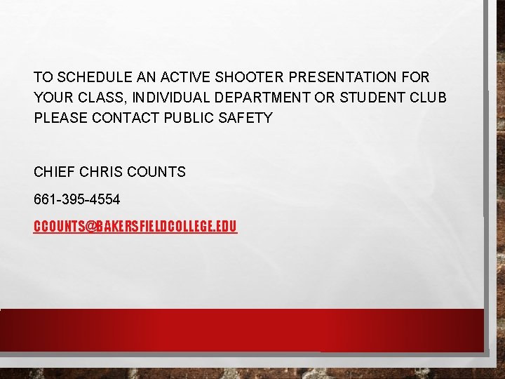 TO SCHEDULE AN ACTIVE SHOOTER PRESENTATION FOR YOUR CLASS, INDIVIDUAL DEPARTMENT OR STUDENT CLUB