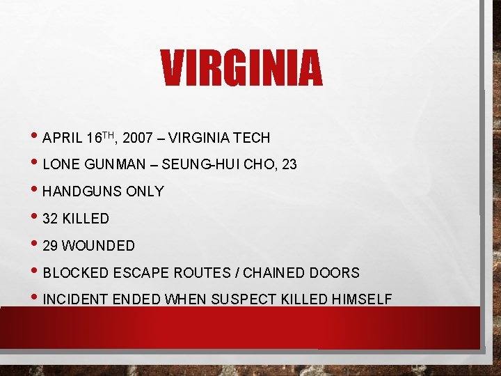 VIRGINIA • APRIL 16 TH, 2007 – VIRGINIA TECH • LONE GUNMAN – SEUNG-HUI