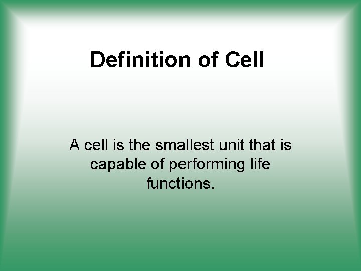 Definition of Cell A cell is the smallest unit that is capable of performing