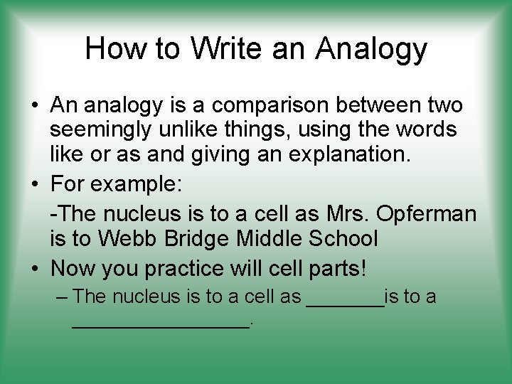How to Write an Analogy • An analogy is a comparison between two seemingly