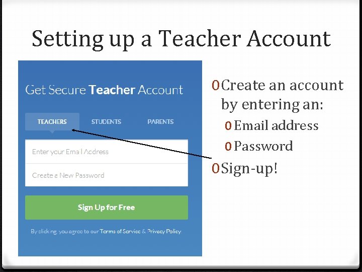 Setting up a Teacher Account 0 Create an account by entering an: 0 Email