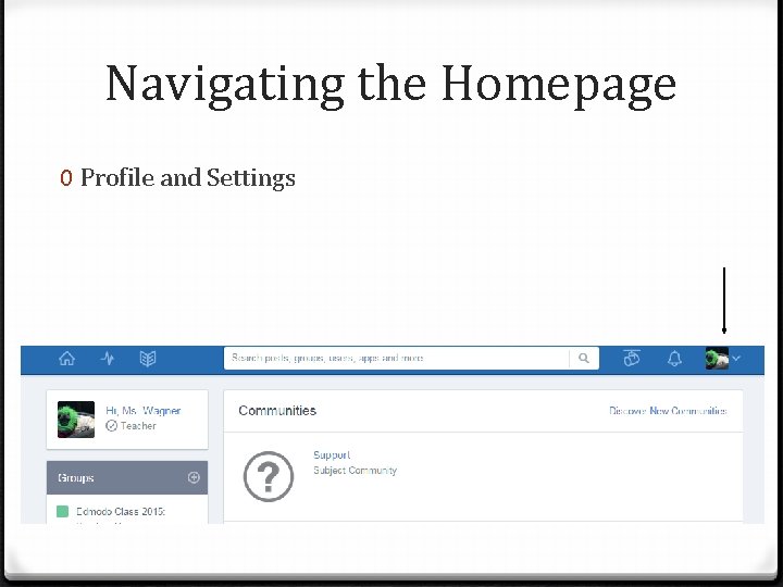 Navigating the Homepage 0 Profile and Settings 