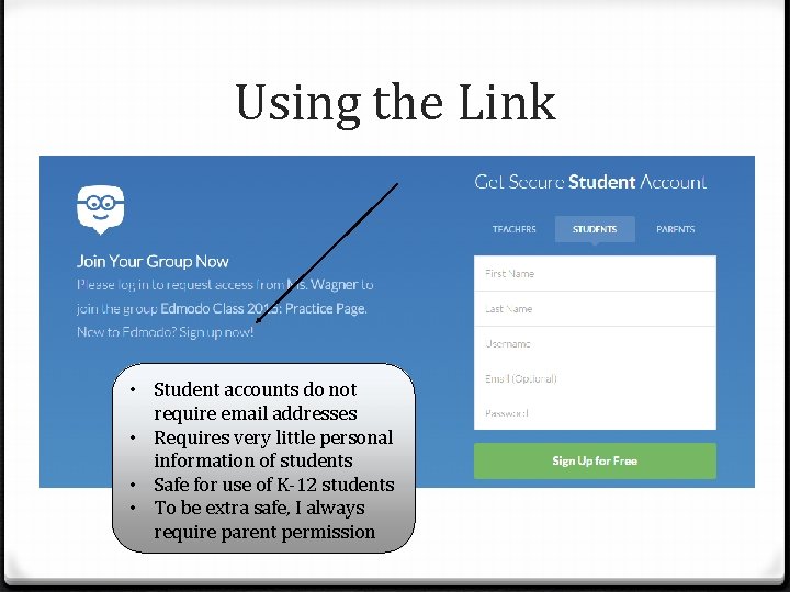 Using the Link • Student accounts do not require email addresses • Requires very