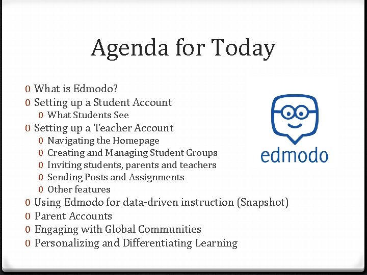 Agenda for Today 0 What is Edmodo? 0 Setting up a Student Account 0