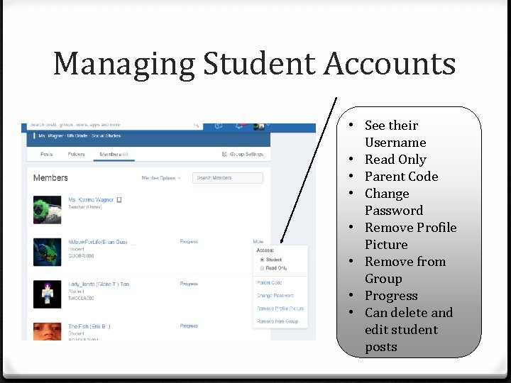 Managing Student Accounts • See their Username • Read Only • Parent Code •