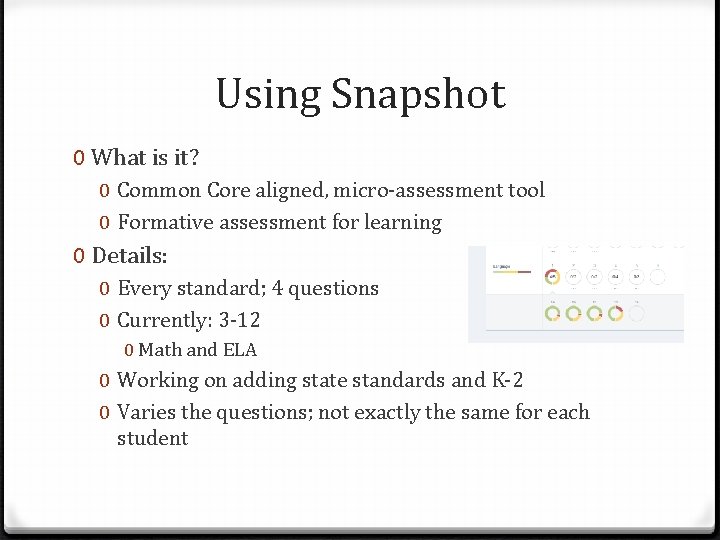 Using Snapshot 0 What is it? 0 Common Core aligned, micro-assessment tool 0 Formative