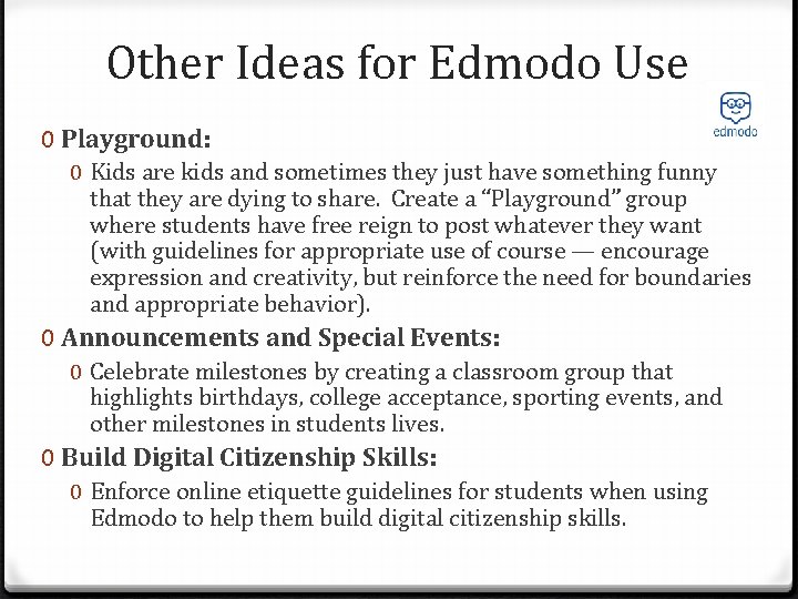 Other Ideas for Edmodo Use 0 Playground: 0 Kids are kids and sometimes they
