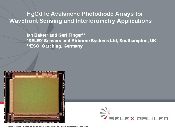 Hg. Cd. Te Avalanche Photodiode Arrays for Wavefront Sensing and Interferometry Applications Ian Baker* Hg. Cd. Te Avalanche Photodiode Arrays for Wavefront Sensing and Interferometry Applications Ian Baker*