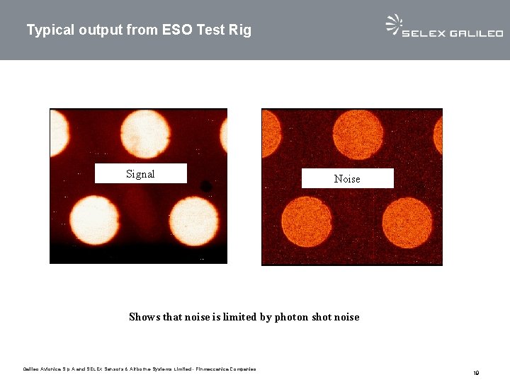 Typical output from ESO Test Rig Signal Noise Shows that noise is limited by Typical output from ESO Test Rig Signal Noise Shows that noise is limited by