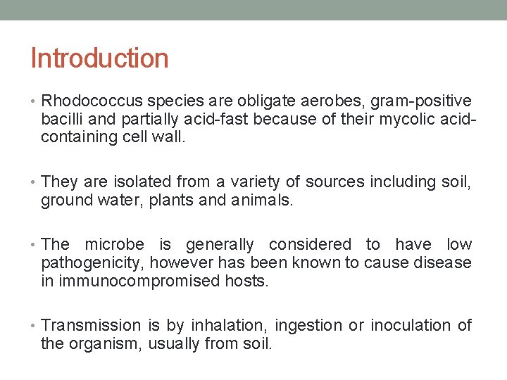 Introduction • Rhodococcus species are obligate aerobes, gram-positive bacilli and partially acid-fast because of
