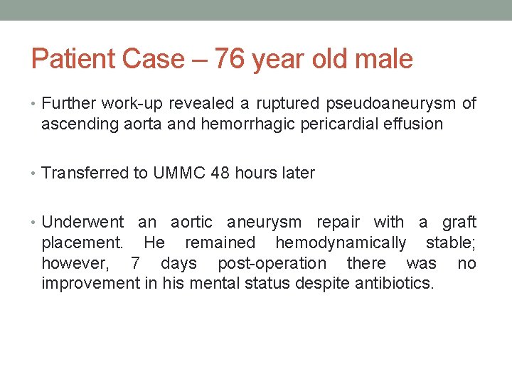 Patient Case – 76 year old male • Further work-up revealed a ruptured pseudoaneurysm