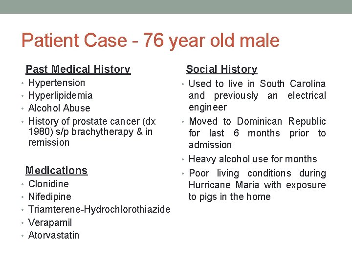 Patient Case - 76 year old male Past Medical History Social History • Hypertension