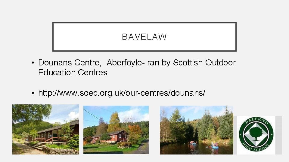 BAVELAW • Dounans Centre, Aberfoyle- ran by Scottish Outdoor Education Centres • http: //www.