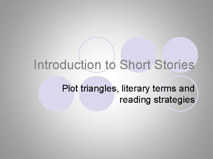 Introduction to Short Stories Plot triangles, literary terms and reading strategies 