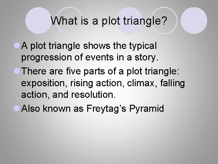 What is a plot triangle? l A plot triangle shows the typical progression of