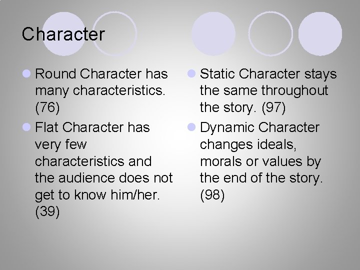 Character l Round Character has l Static Character stays many characteristics. the same throughout