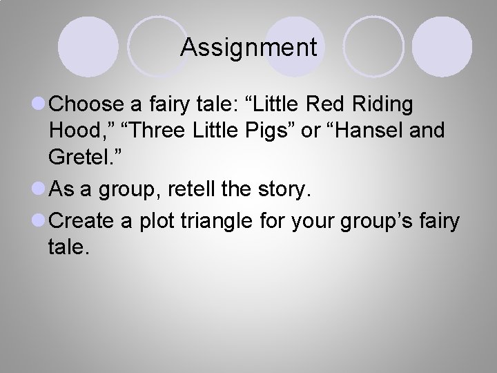 Assignment l Choose a fairy tale: “Little Red Riding Hood, ” “Three Little Pigs”