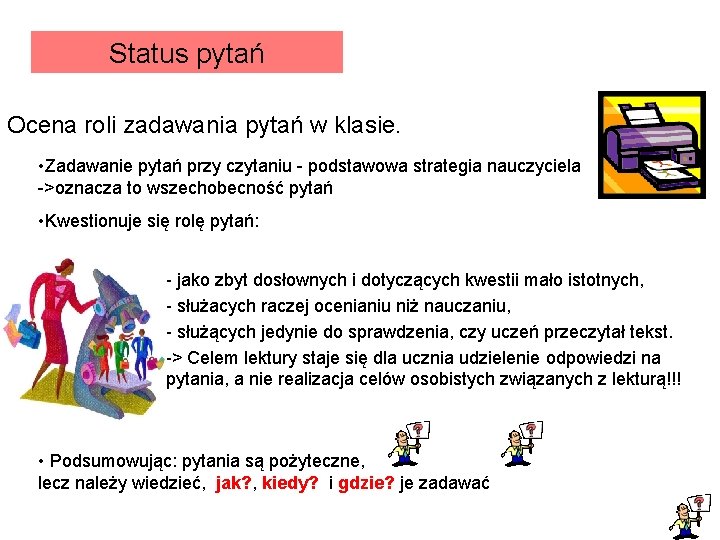 Status pytań Ocena roli zadawania pytań w klasie. • Zadawanie pytań przy czytaniu -