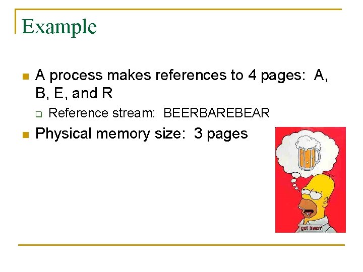 Example n A process makes references to 4 pages: A, B, E, and R