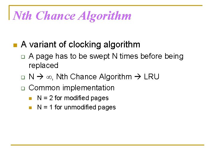 Nth Chance Algorithm n A variant of clocking algorithm q q q A page