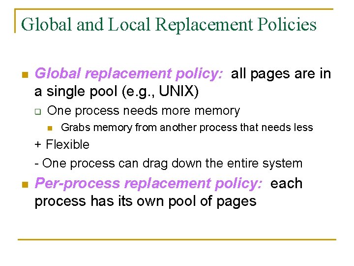 Global and Local Replacement Policies n Global replacement policy: all pages are in a