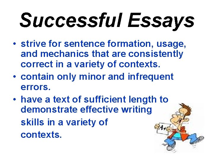 Successful Essays • strive for sentence formation, usage, and mechanics that are consistently correct