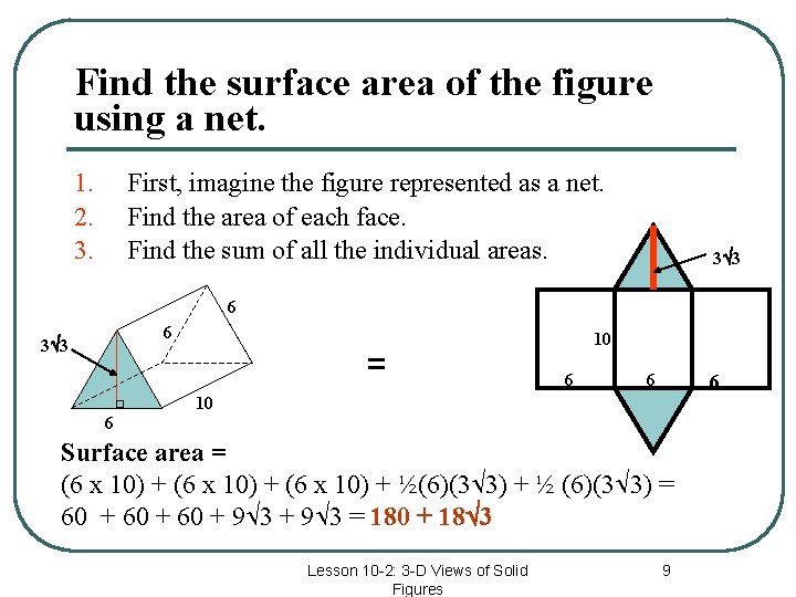 Find the surface area of the figure using a net. 1. 2. 3. First,