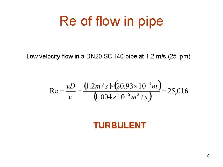 Re of flow in pipe Low velocity flow in a DN 20 SCH 40