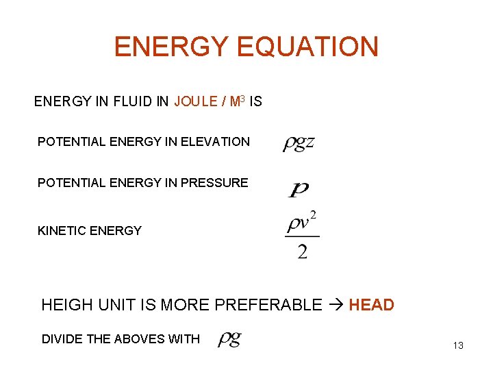 ENERGY EQUATION ENERGY IN FLUID IN JOULE / M 3 IS POTENTIAL ENERGY IN