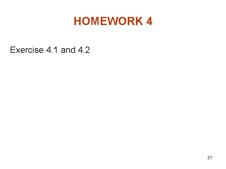 HOMEWORK 4 Exercise 4. 1 and 4. 2 57 