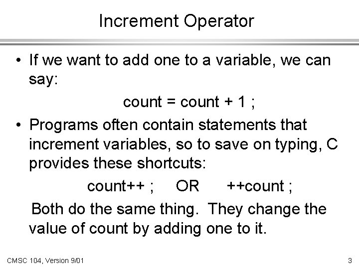 Increment Operator • If we want to add one to a variable, we can
