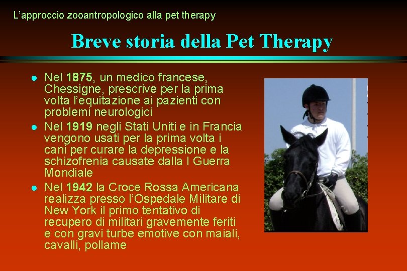 L’approccio zooantropologico alla pet therapy Breve storia della Pet Therapy l l l Nel