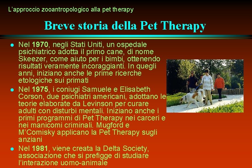 L’approccio zooantropologico alla pet therapy Breve storia della Pet Therapy l l l Nel