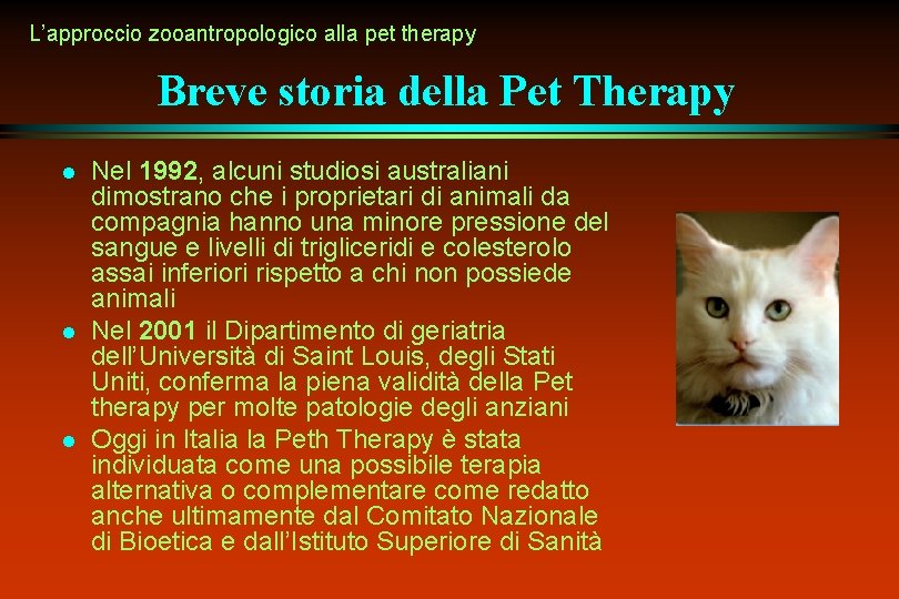 L’approccio zooantropologico alla pet therapy Breve storia della Pet Therapy l l l Nel