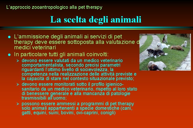 L’approccio zooantropologico alla pet therapy La scelta degli animali l l L’ammissione degli animali