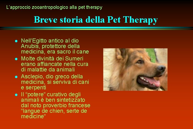 L’approccio zooantropologico alla pet therapy Breve storia della Pet Therapy l l Nell’Egitto antico