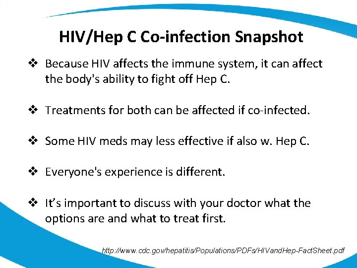 HIV/Hep C Co-infection Snapshot v Because HIV affects the immune system, it can affect