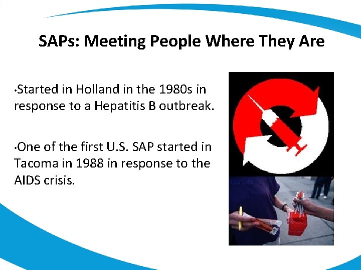 SAPs: Meeting People Where They Are Started in Holland in the 1980 s in