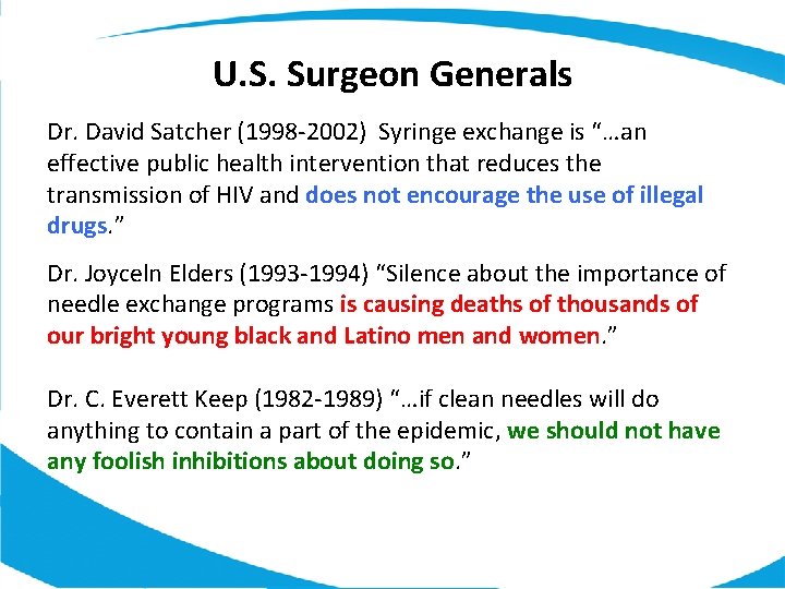 U. S. Surgeon Generals Dr. David Satcher (1998 -2002) Syringe exchange is “…an effective
