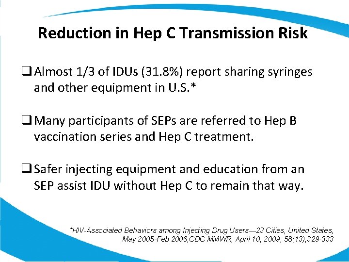 Reduction in Hep C Transmission Risk q Almost 1/3 of IDUs (31. 8%) report