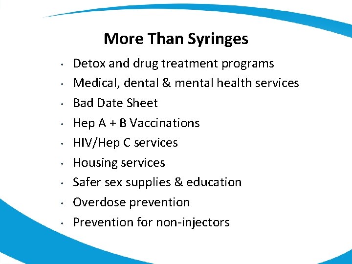 More Than Syringes • • • Detox and drug treatment programs Medical, dental &