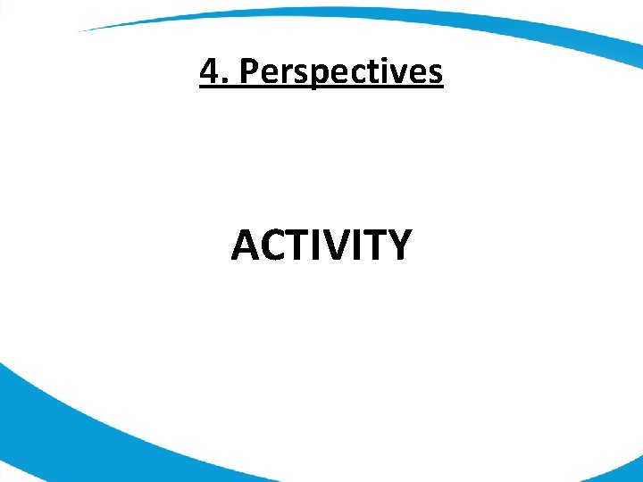 4. Perspectives ACTIVITY 