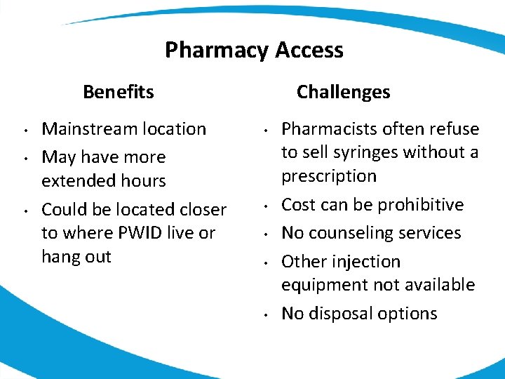 Pharmacy Access Benefits • • • Mainstream location May have more extended hours Could